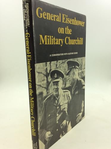 9780393054033: General Eisenhower on the military Churchill: A conversation with Alistair Cooke