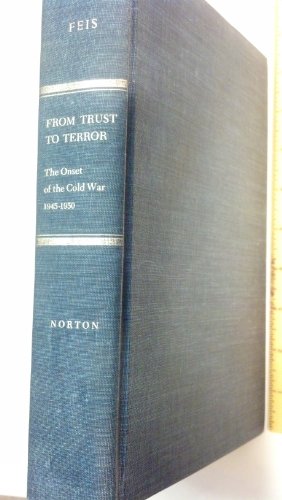 

From Trust to Terror; the Onset of the Cold War, 1945-1950