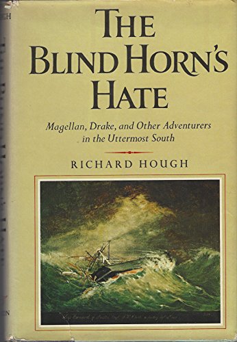 The Blind Horn's Hate: Magellan, Drake and Other Adventurers in the Uttermost South (9780393054293) by Hough, Richard Alexander