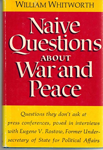 Stock image for Naive questions about war and peace: Conversations with Eugene V. Rostow for sale by Aaron Books