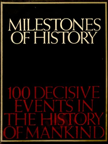 Imagen de archivo de Milestones of History : 100 Decisive Events in the History of Mankind a la venta por Better World Books: West