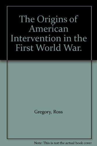 9780393054385: The Origins of American Intervention in The First World War