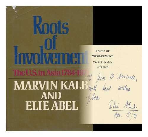 Roots of Involvement: The U.S. in Asia 1784-1971 (9780393054408) by Marvin Kalb; Elie Abel
