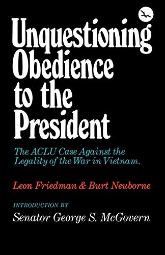 Stock image for Unquestioning Obedience to the President : The A. C. L. U. Case Against the Legality of the War in Vietnam for sale by Better World Books: West