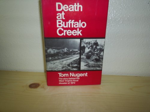 Death at Buffalo Creek (The Story Behind the West Virginia Flood Disaster of 1972)