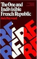 The One and Indivisible French Republic (Comparative Modern Governments) (9780393055061) by Hayward, Research Professor At University Of Hull And A Fellow Jack