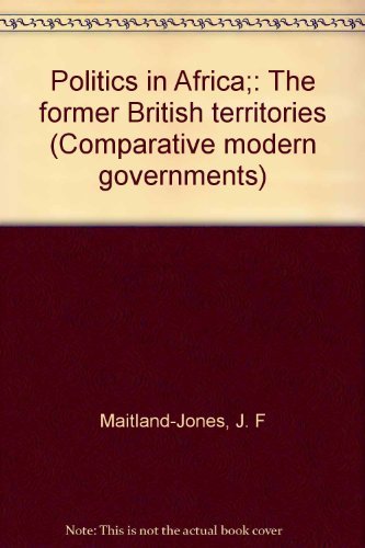 Stock image for Politics in Africa;: The former British territories (Comparative modern governments) for sale by Dorothy Meyer - Bookseller