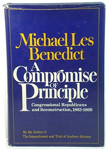 Beispielbild fr A Compromise of Principle : Congressional Republicans and Reconstruction 1863-1869 zum Verkauf von Better World Books