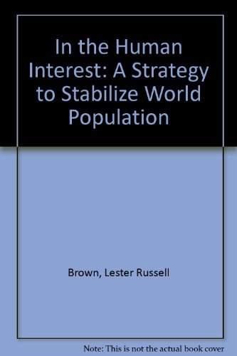 Imagen de archivo de In the Human Interest : A Strategy to Stabilize World Population a la venta por Better World Books