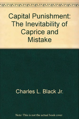 Beispielbild fr Capital Punishment : The Inevitability of Caprice and Mistake zum Verkauf von Better World Books