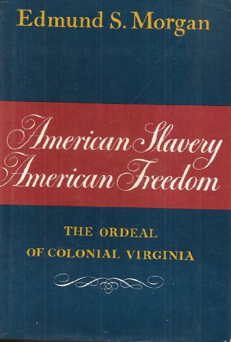Beispielbild fr American Slavery, American Freedom: The Ordeal of Colonial Virginia zum Verkauf von Red's Corner LLC