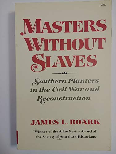 9780393055627: Masters without slaves: Southern planters in the Civil War and Reconstruction