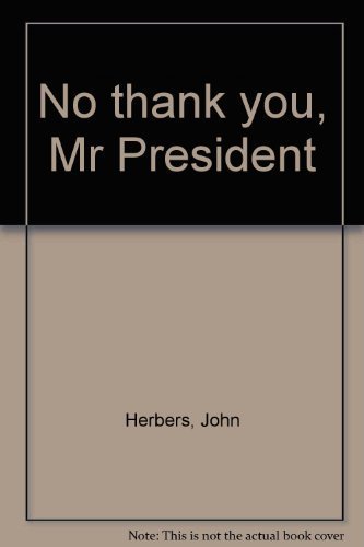 Stock image for No Thank You, Mr. President for sale by ThriftBooks-Dallas