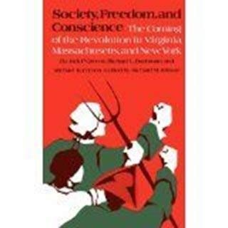 Stock image for Society, Freedom, and Conscience: The American Revolution in Virginia, Massachusetts, and New York for sale by Dunaway Books