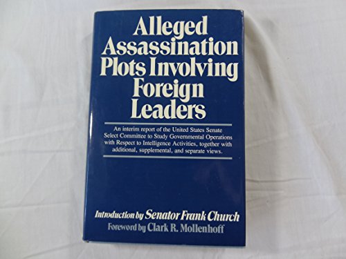 Stock image for Alleged assassination plots involving foreign leaders: An interim report of the Select Committee to Study Governmental Operations with Respect to . additional, supplemental, and separate views for sale by HPB-Red