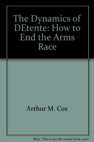 Beispielbild fr The Dynamics of Dtente. How to End the Arms Race zum Verkauf von Antiquariat BM