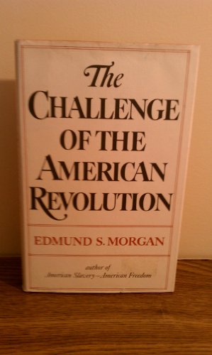 Beispielbild fr The Challenge of the American Revolution zum Verkauf von Better World Books