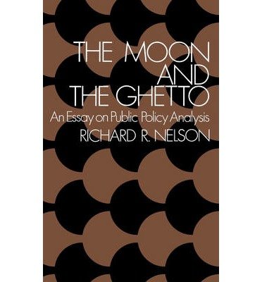 The moon and the ghetto (Fels lectures on public policy analysis) (9780393056112) by Nelson, Richard R