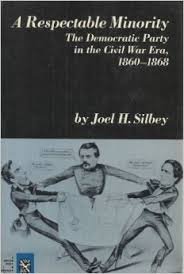 Beispielbild fr A Respectable Minority : The Democratic Party in the Civil War Era, 1860-1868 zum Verkauf von Better World Books