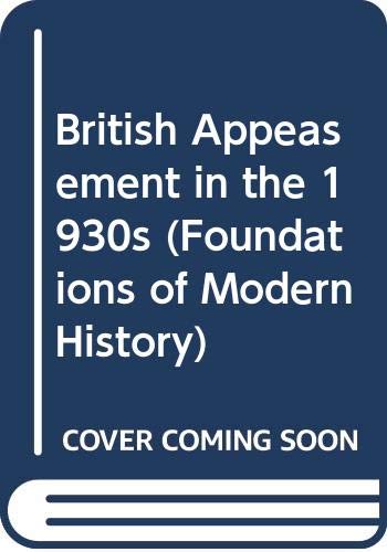 Stock image for British Appeasement in the 1930s (Foundations of Modern History) for sale by HPB-Emerald