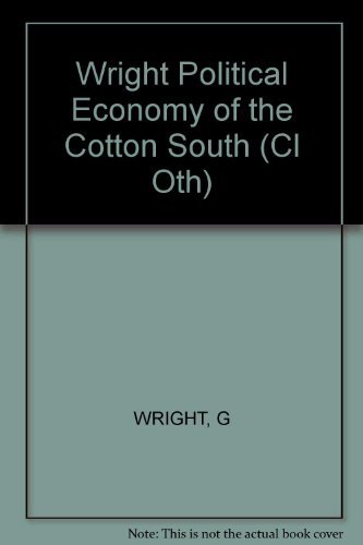 9780393056860: The Political Economy of the Cotton South: Households, Markets and Wealth in the Nineteenth Century