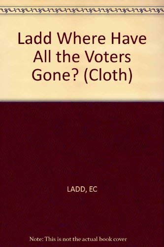 9780393056914: Where have all the voters gone?: The fracturing of America's political parties