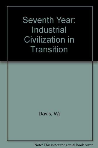 Beispielbild fr Seventh Year: Industrial Civilization in Transition zum Verkauf von Rod's Books & Relics
