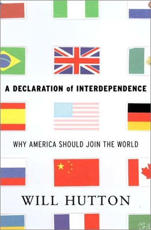 Imagen de archivo de A Declaration of Interdependence : Why America Should Join the World a la venta por Better World Books