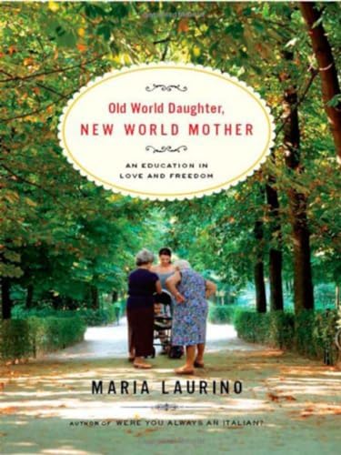Stock image for Old World Daughter New World Mother : An Education in Love and Freedom for sale by Better World Books: West