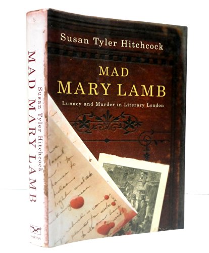 Beispielbild für Mad Mary Lamb: Lunacy and Murder in Literary London zum Verkauf von SecondSale