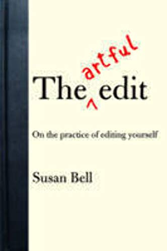 Stock image for The Artful Edit: On the Practice of Editing Yourself for sale by Front Cover Books