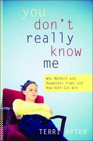 Beispielbild fr You Don't Really Know Me: Why Mothers and Daughters Fight, and How Both Can Win zum Verkauf von Wonder Book
