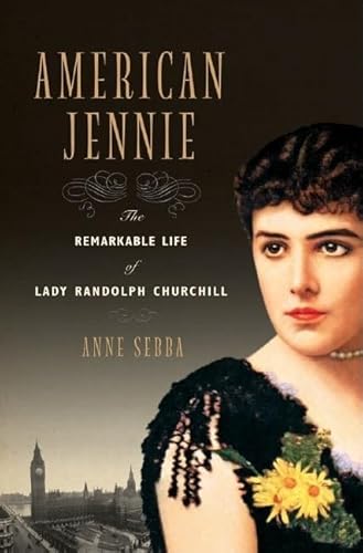 Imagen de archivo de American Jennie: The Remarkable Life of Lady Randolph Churchill a la venta por SecondSale