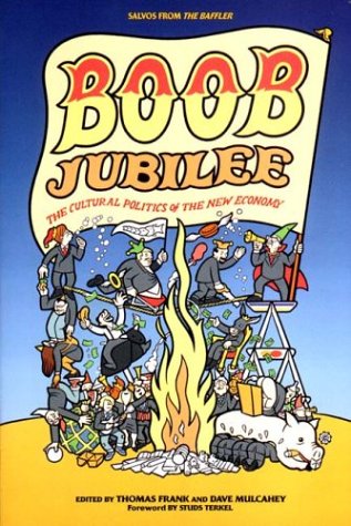 Beispielbild fr Boob Jubilee: The Cultural Politics of the New Economy (Salvos from the Baffler) zum Verkauf von Open Books