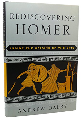 Stock image for Rediscovering Homer : Inside the Origins of the Epic for sale by Better World Books