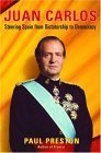 9780393058048: Juan Carlos: Steering Spain from Dictatorship to Democracy