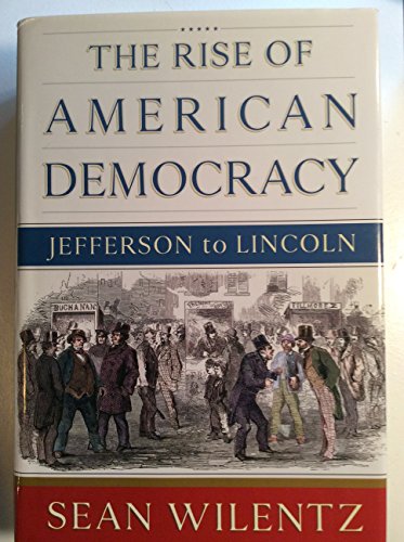 9780393058208: The Rise of American Democracy: Jefferson to Lincoln