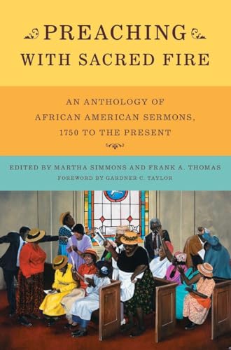 Imagen de archivo de Preaching with Sacred Fire: An Anthology of African American Sermons, 1750 to the Present a la venta por Hilltop Book Shop