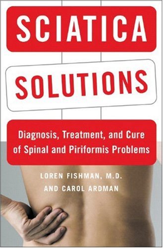 Beispielbild fr Sciatica Solutions: Diagnosis, Treatment, and Cure of Spinal and Piriformis Problems zum Verkauf von Wonder Book