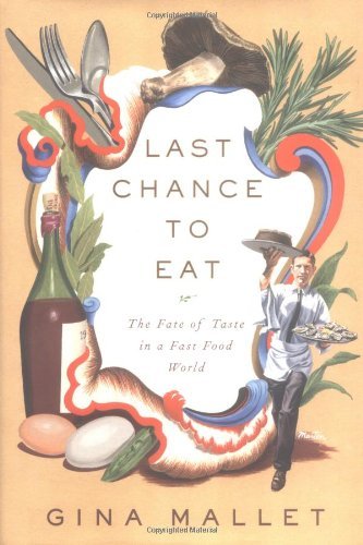 9780393058413: Last Chance to Eat: The Fate of Taste in a Fast Food World