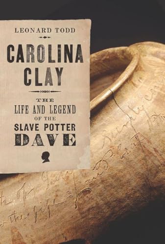Stock image for Carolina Clay: The Life and Legend of the Slave Potter Dave for sale by HPB-Ruby