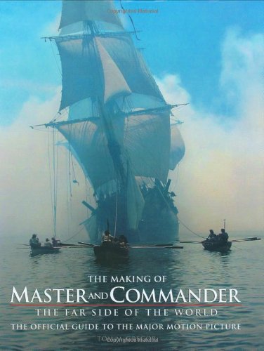 Beispielbild fr The Making of Master and Commander: The Far Side of the World zum Verkauf von ThriftBooks-Dallas