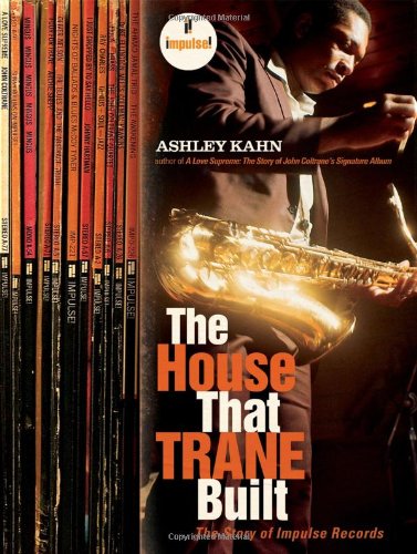 Stock image for The House That Trane Built: The Story of Impulse Records for sale by Friends of Johnson County Library