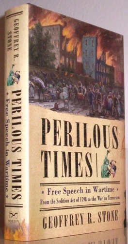 Stock image for Perilous Times: Free Speech In Wartime : From The Sedition Act Of 1798 To The War On Terrorism for sale by Goodwill of Colorado