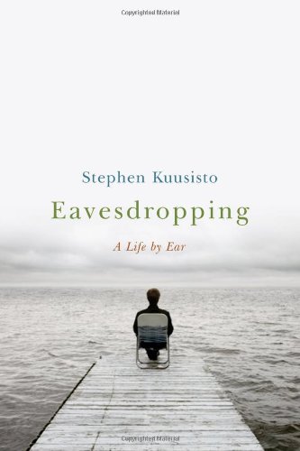 Stock image for Eavesdropping: A Memoir of Blindness and Listening for sale by SecondSale