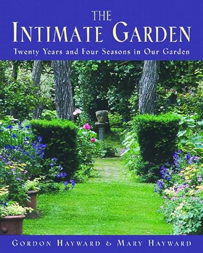 9780393058932: The Intimate Garden: Twenty Years And Four Seasons In Our Garden