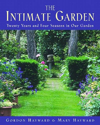 9780393058932: The Intimate Garden: Twenty Years and Four Seasons in Our Garden