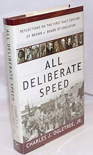 ALL DELIBERATE SPEED; REFLECTIONS ON THE FIRST HALF-CENTURY OF BROWN V. BOARD OF EDUCATION. - Ogletree, Charles J.