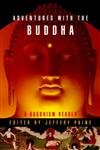Stock image for Adventures With The Buddha: A Personal Buddhism Reader for sale by Goodwill of Colorado