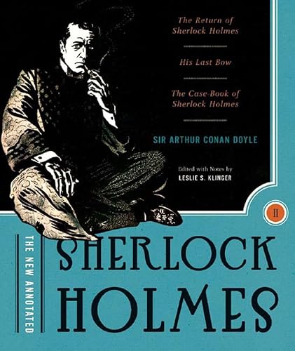 Imagen de archivo de The New Annotated Sherlock Holmes - The Complete Short Stories: The Return of Sherlock Holmes, His Last Bow and The Case?Book of Sherlock Holmes: (The Annotated Books) a la venta por Zebra Books
